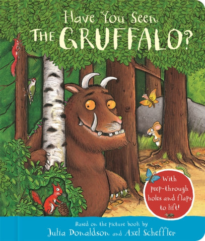 Have You Seen the Gruffalo? : With peep-through holes and flaps to lift!-9781035004607