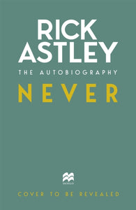 Never: The Autobiography - PRE-ORDER FOR 10/10/24