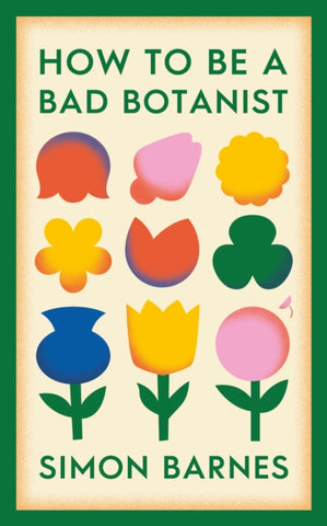How to be a Bad Botanist-9781398518919