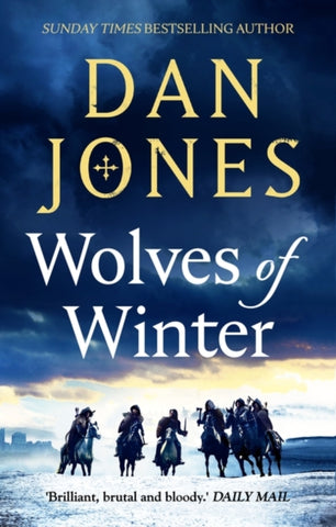 Wolves of Winter : The epic sequel to Essex Dogs from Sunday Times bestseller and historian Dan Jones-9781838937966