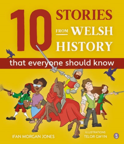 10 Stories from Welsh History (That Everyone Should Know)-9781849675567