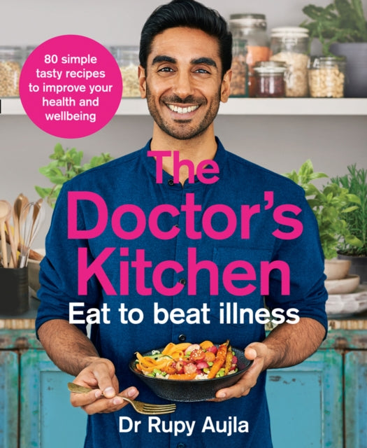 The Doctor's Kitchen - Eat to Beat Illness : A Simple Way to Cook