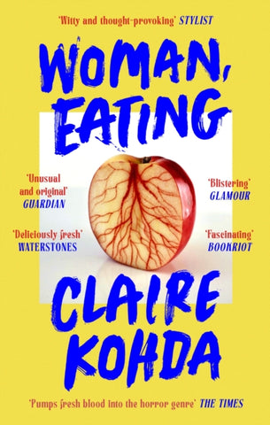 Woman, Eating : 'Absolutely brilliant - Kohda takes the vampire trope and makes it her own' Ruth Ozeki-9780349015637