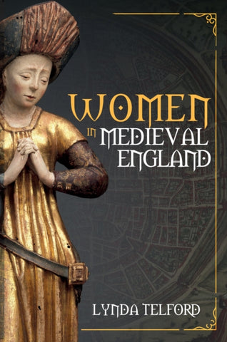 Women in Medieval England-9781398109063
