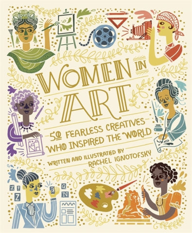 Women in Art : 50 Fearless Creatives Who Inspired the World-9781526362452