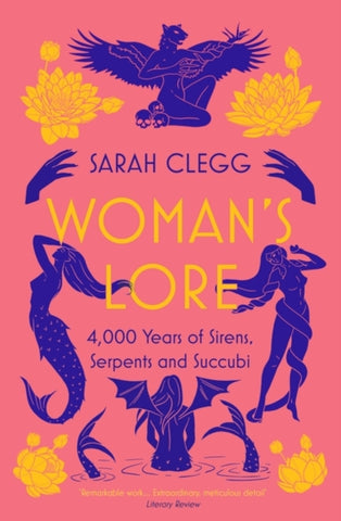 Woman's Lore : 4,000 Years of Sirens, Serpents and Succubi-9781803280288