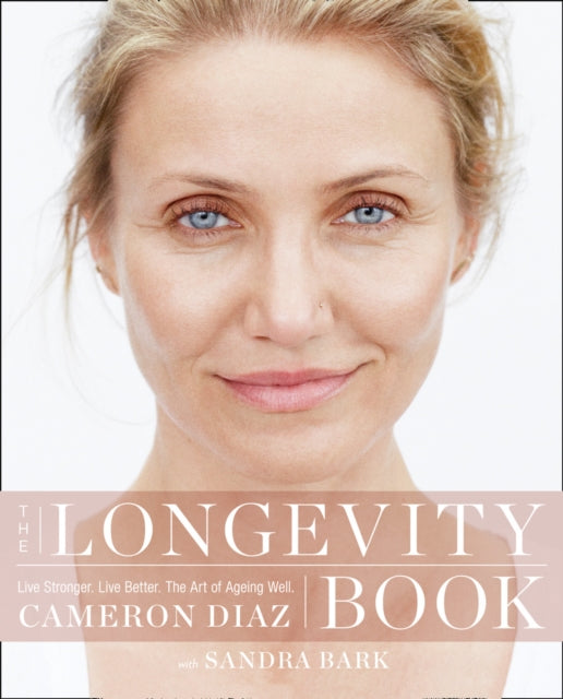 The Longevity Book : Live Stronger. Live Better. the Art of Ageing Well.-9780008139612