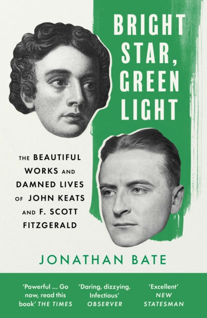Bright Star, Green Light : The Beautiful and Damned Lives of John Keats and F. Scott Fitzgerald-9780008425005