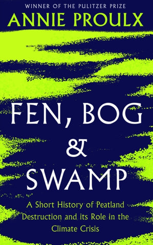 Fen, Bog and Swamp : A Short History of Peatland Destruction and its Role in the Climate Crisis-9780008534394