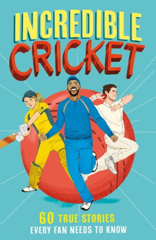 Incredible Cricket : 60 True Stories Every Fan Needs to Know : Book 1-9780008606091