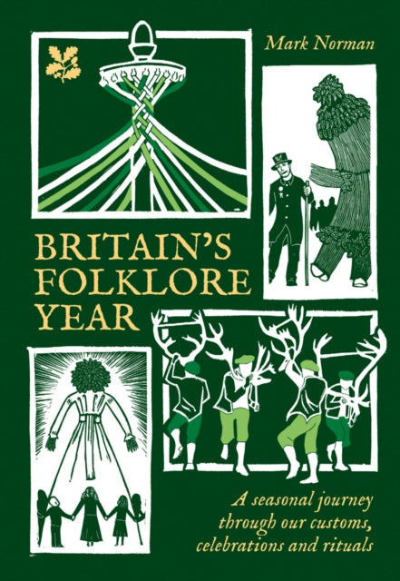 Britain’s Folklore Year : A Seasonal Journey Through Our Customs, Celebrations and Rituals-9780008697969
