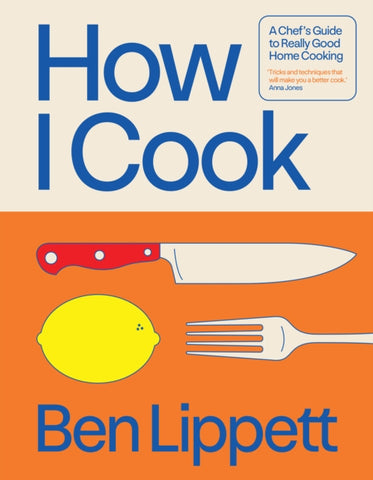 How I Cook : A Chef’s Guide to Really Good Home Cooking-9780008715991