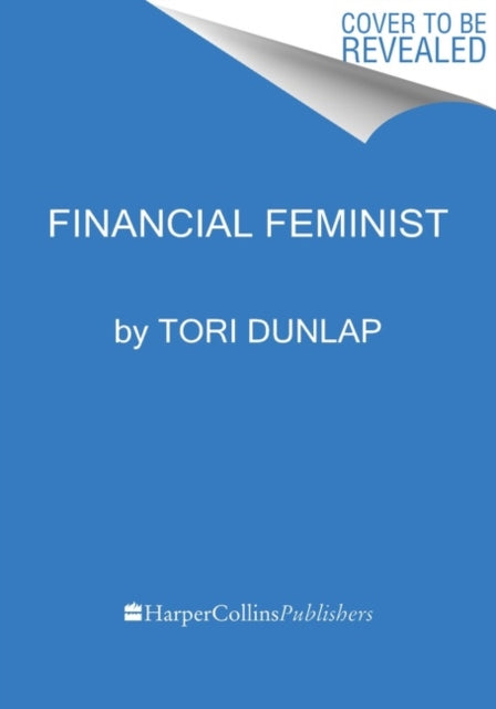 Financial Feminist : Overcome the Patriarchy's Bullsh*t to Master Your Money and Build a Life You Love-9780063260269
