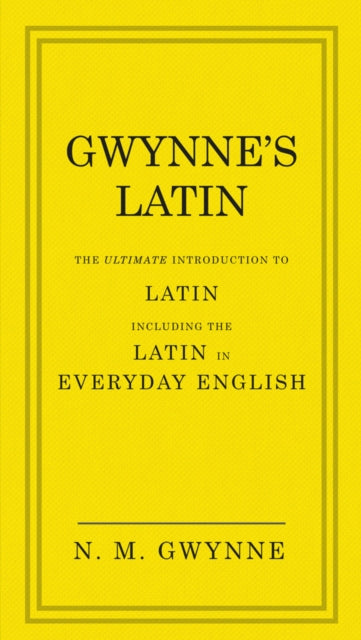 Gwynne's Latin : The Ultimate Introduction to Latin Including the Latin in Everyday English-9780091957438