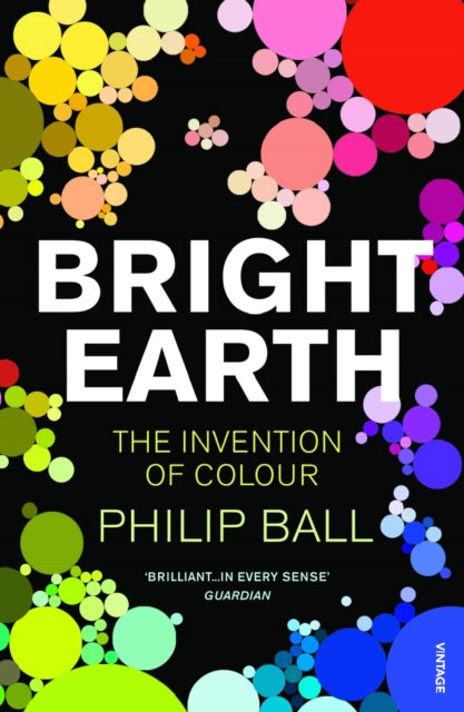 Bright Earth : The Invention of Colour-9780099507130
