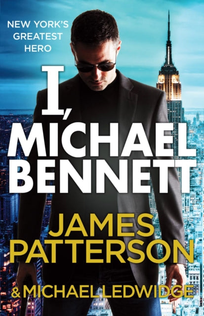 I, Michael Bennett : (Michael Bennett 5). New York’s top detective becomes a crime lord’s top target-9780099550037