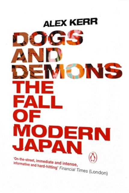 Dogs and Demons : The Fall of Modern Japan-9780141010007