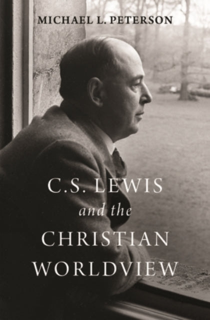 C. S. Lewis and the Christian Worldview-9780190201111