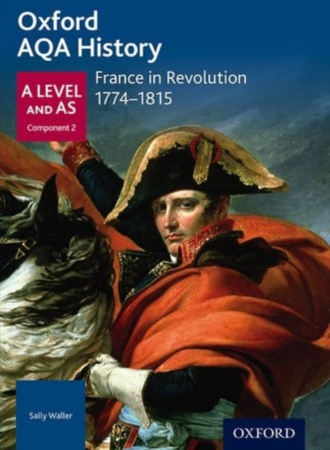 Oxford AQA History for A Level: France in Revolution 1774-1815-9780198354734