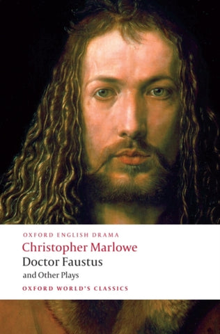 Doctor Faustus and Other Plays : Tamburlaine, Parts I and II; Doctor Faustus, A- and B-Texts; The Jew of Malta; Edward II-9780199537068