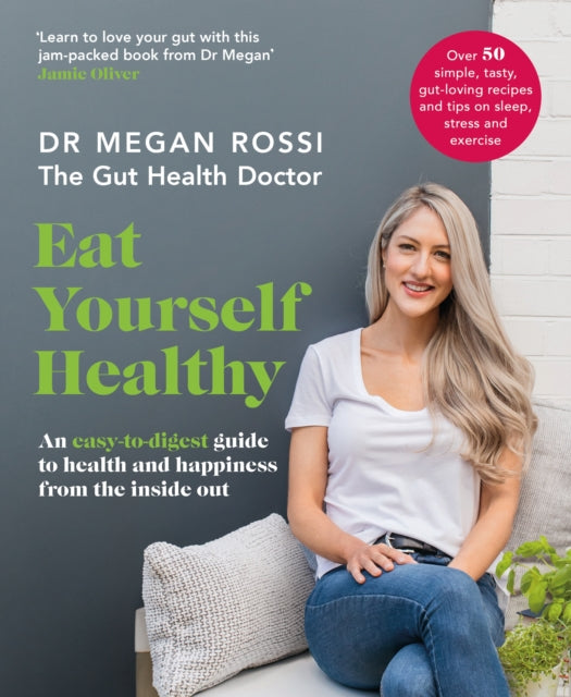 Eat Yourself Healthy : An easy-to-digest guide to health and happiness from the inside out.-9780241355084