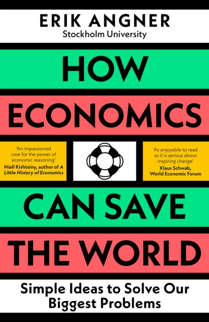 How Economics Can Save the World : Simple Ideas to Solve Our Biggest Problems-9780241502693