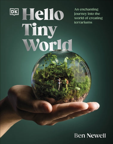 Hello Tiny World : An Enchanting Journey into the World of Creating Terrariums-9780241668757