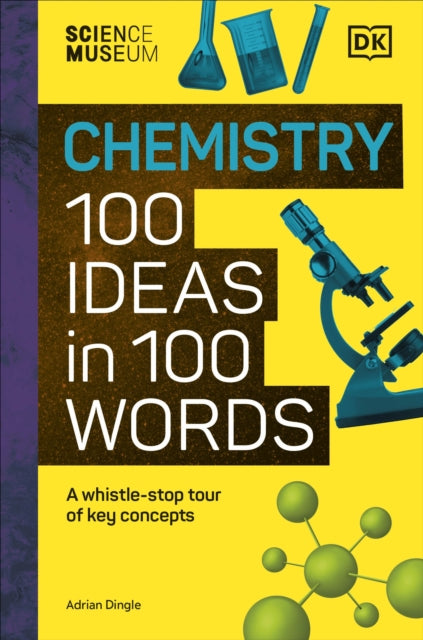 The Science Museum Chemistry 100 Ideas in 100 Words : A Whistle-Stop Tour of Chemistry’s Key Concepts-9780241720301