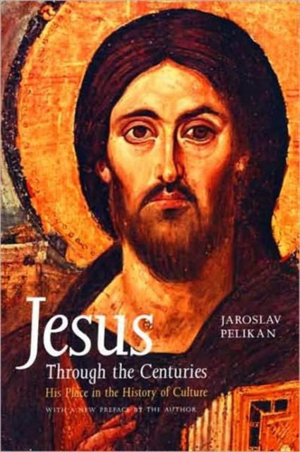 Jesus Through the Centuries : His Place in the History of Culture-9780300079876