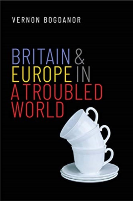 Britain and Europe in a Troubled World-9780300245615