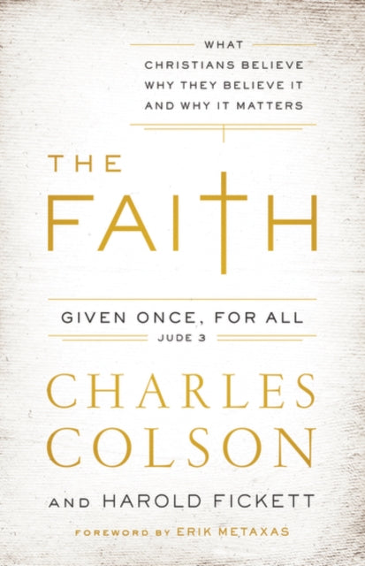The Faith : What Christians Believe, Why They Believe It, and Why It Matters-9780310342311