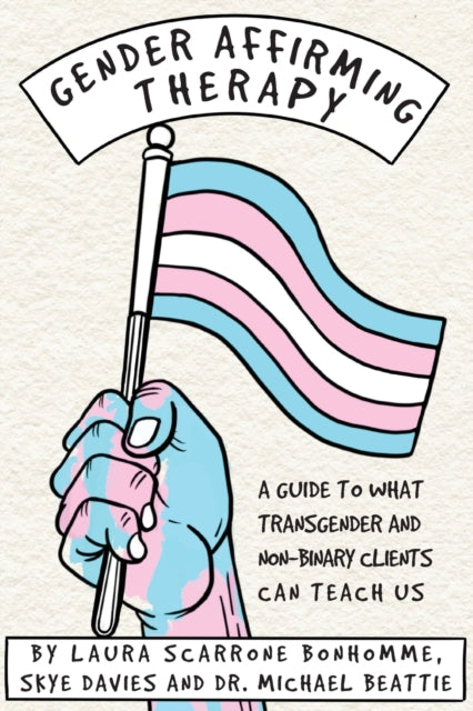 Gender Affirming Therapy: A Guide to What Transgender and Non-Binary Clients Can Teach Us-9780335251544