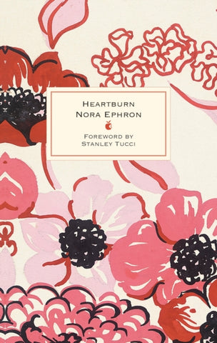 Heartburn : 40th Anniversary Edition - with a Foreword by Stanley Tucci-9780349017358