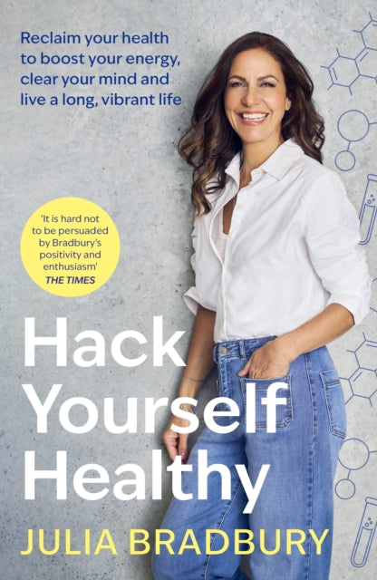 Hack Yourself Healthy : Reclaim your health to boost your energy, clear your mind and live a long, vibrant life-9780349436258