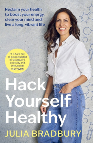 Hack Yourself Healthy : Reclaim your health to boost your energy, clear your mind and live a long, vibrant life-9780349436258