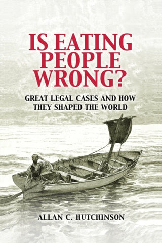 Is Eating People Wrong? : Great Legal Cases and How they Shaped the World-9780521188517