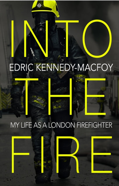 Into the Fire : My Life as a London Firefighter-9780552175463