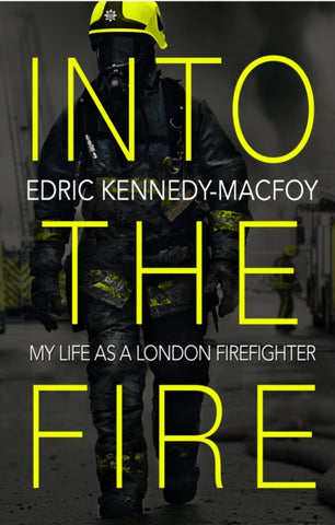 Into the Fire : My Life as a London Firefighter-9780552175463