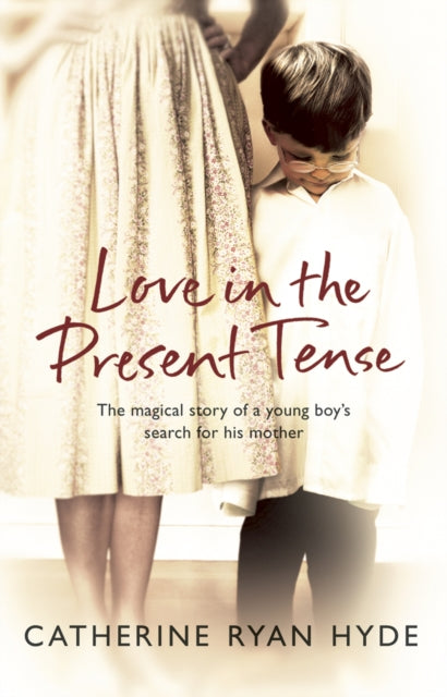Love In The Present Tense : the heart-warming and uplifting novel from Richard & Judy bestseller Catherine Ryan Hyde-9780552773645