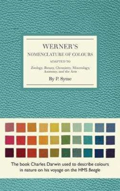 Werner's Nomenclature of Colours : Adapted to Zoology, Botany, Chemistry, Minerology, Anatomy and the Arts-9780565094454