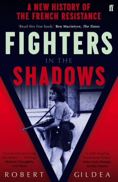 Fighters in the Shadows : A New History of the French Resistance-9780571280360