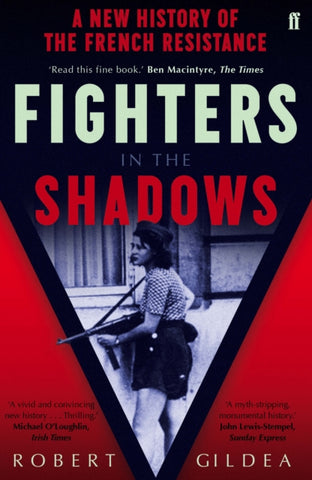 Fighters in the Shadows : A New History of the French Resistance-9780571280360