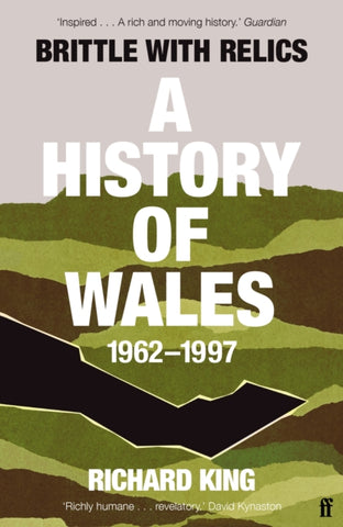 Brittle with Relics : A History of Wales, 1962–97 ('Oral history at its revelatory best' DAVID KYNASTON)-9780571295654