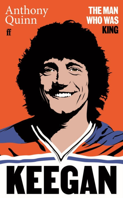 Keegan : The Man Who Was King-9780571392254