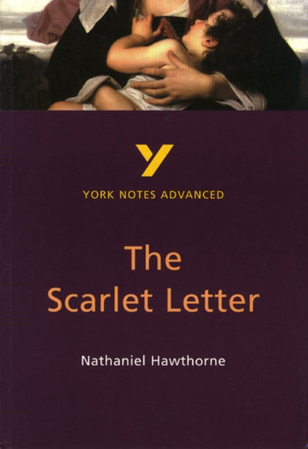 The Scarlet Letter: York Notes Advanced - everything you need to study and prepare for the 2025 and 2026 exams-9780582414730