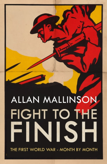 Fight to the Finish : The First World War - Month by Month-9780593079140