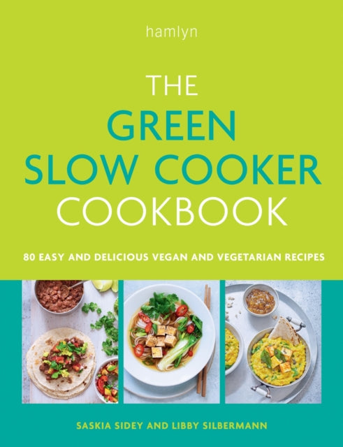 The Green Slow Cooker Cookbook : 80 easy and delicious vegan and vegetarian recipes-9780600638667