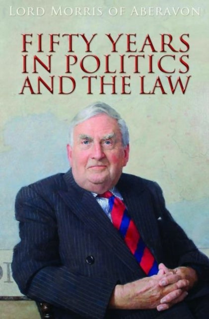 Fifty Years in Politics and the Law-9780708324189