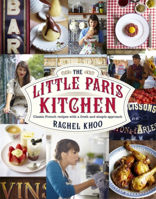 The Little Paris Kitchen : Classic French recipes with a fresh and fun approach-9780718158118
