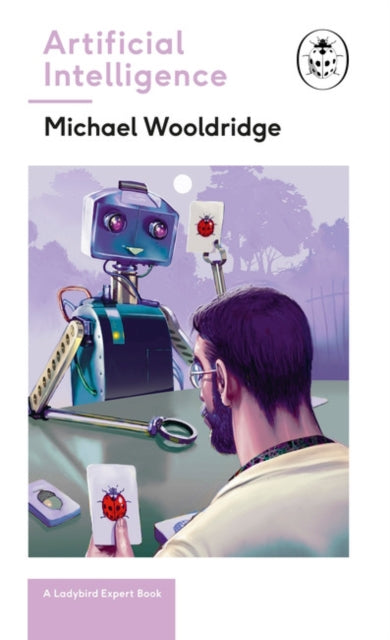 Artificial Intelligence : Everything you need to know about the coming AI. A Ladybird Expert Book-9780718188757